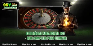 Estratégias Para Roleta 95Y - Guia Completo Para Otimizar
