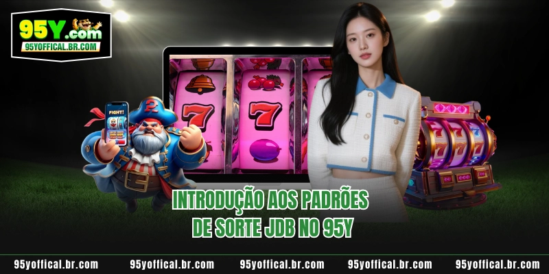 Padrões De Sorte JDB - Conquistar Todos Limites Na 95Y 2 Introdução aos padrões de sorte JDB no 95Y