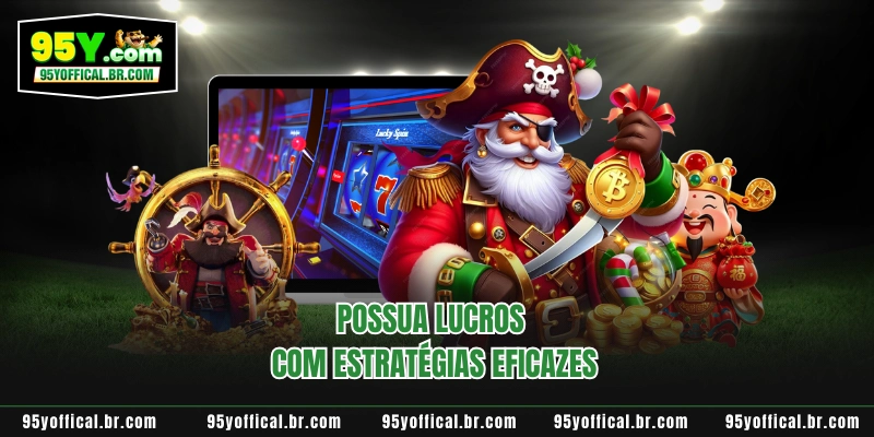 Possua lucros com estratégias eficazes