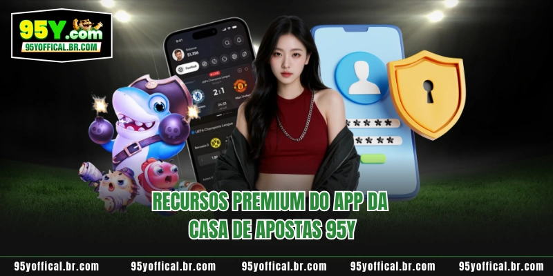 Baixe o aplicativo 95y 3 Recursos premium do app da casa de apostas 95Y