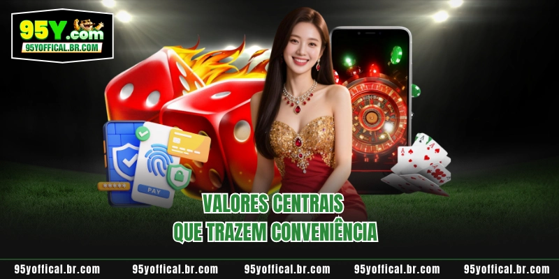 Valores centrais que trazem conveniência