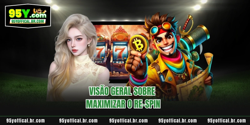 Visão geral sobre maximizar o re-spin
